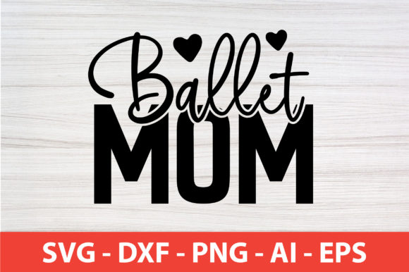 Ballet Mom SVG Cut File: A Designer's Review