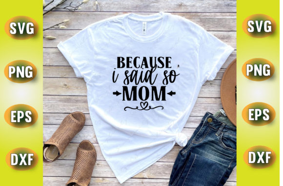 Because I Said So Mom Svg Design Review