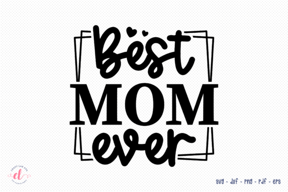 Best Mom Ever Mother's Day SVG Review