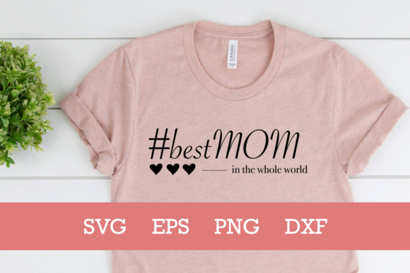 Best Mom in the Whole World Mom SVG Review