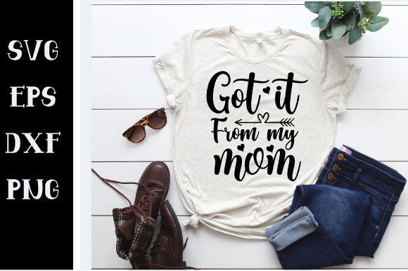 Got It from My Mom SVG: A Designer's Review