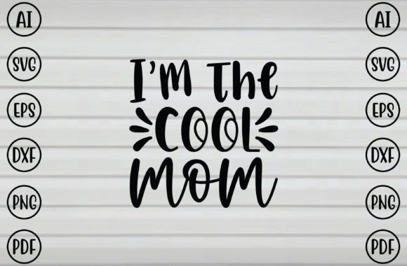 I m the Cool Mom SVG: A Designer's Review