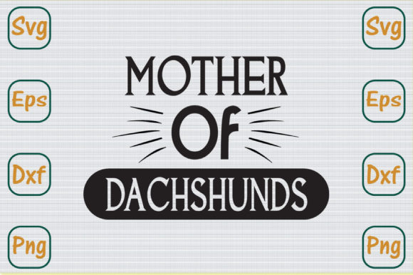 Mom Svg Design: Mother of Dachshunds Review