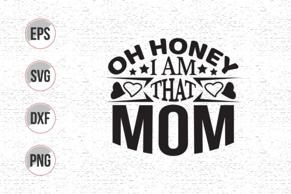 Oh Honey I Am That Mom Svg Design Review