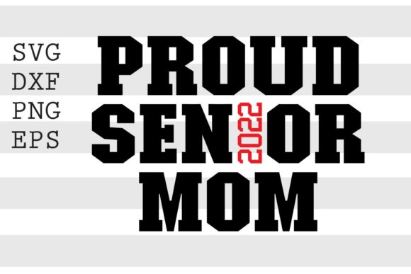Proud Senior 2022 Mom SVG: A Designer Review