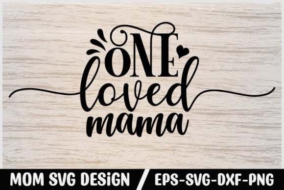 Review: Mom Svg Design One Loved Mama