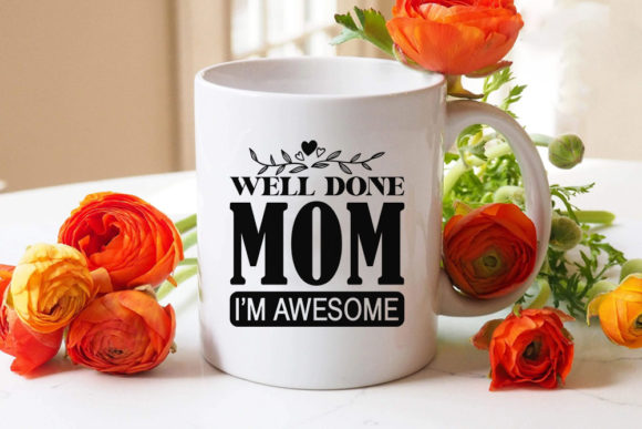 Review: Mom Svg Design, WELL DONE MOM I’M AWESOME