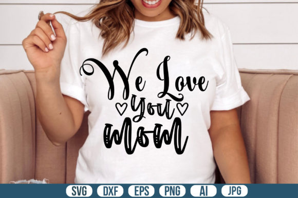 We Love You Mom Svg: A Designer's Practical Review