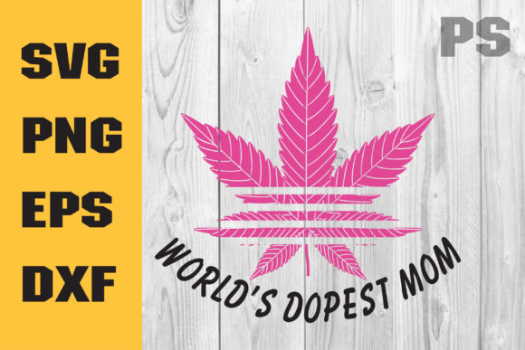 Weed Mom Svg, Worlds Dopest Mom Svg Review